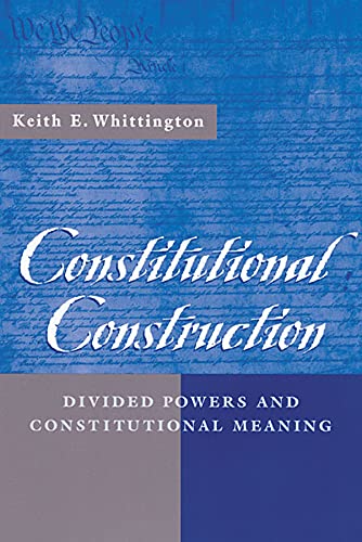 Stock image for Constitutional Construction : Divided Powers and Constitutional Meaning for sale by Better World Books