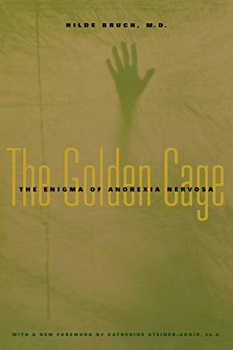 9780674005846: The Golden Cage: The Enigma of Anorexia Nervosa: The Enigma of Anorexia Nervosa, With a New Foreword by Catherine Steiner-Adair, Ed.D.