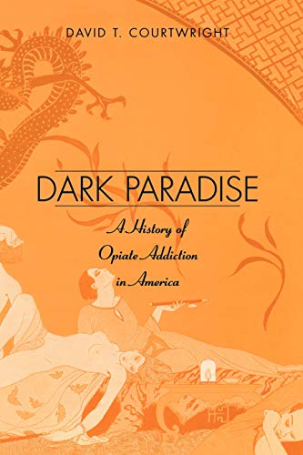 Beispielbild fr Dark Paradise: A History of Opiate Addiction in America zum Verkauf von SecondSale