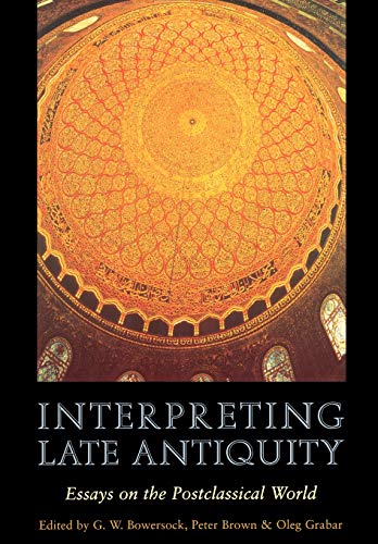 Interpreting Late Antiquity: Essays on the Postclassical World