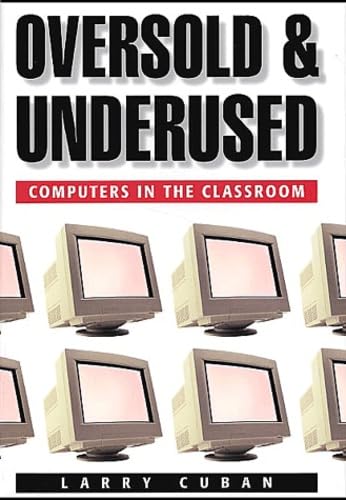 Beispielbild fr Oversold and Underused : Computers in Classrooms, 1980-2000 zum Verkauf von Better World Books