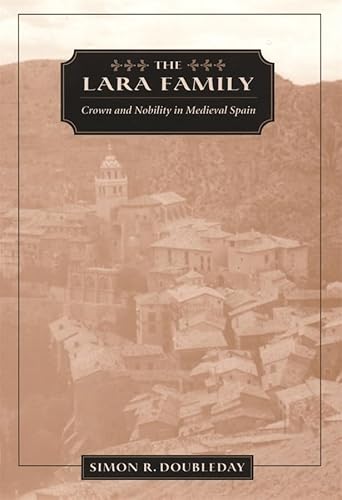 9780674006065: The Lara Family: Crown and Nobility in Medieval Spain: 141 (Harvard Historical Studies)