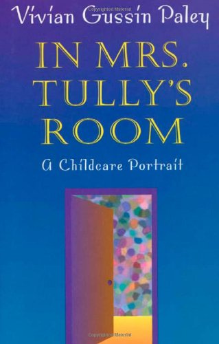 Beispielbild fr In Mrs. Tully's Room: A Childcare Portrait zum Verkauf von SecondSale