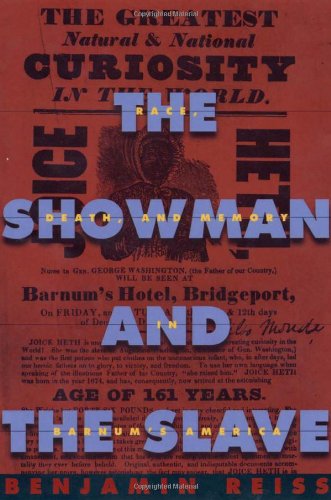 Stock image for The Showman and the Slave: Race, Death, and Memory in Barnums America for sale by HPB-Movies