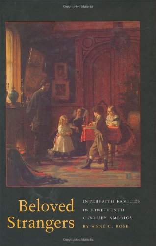 Imagen de archivo de Beloved Strangers: Interfaith Families in Nineteenth Century America a la venta por Irish Booksellers