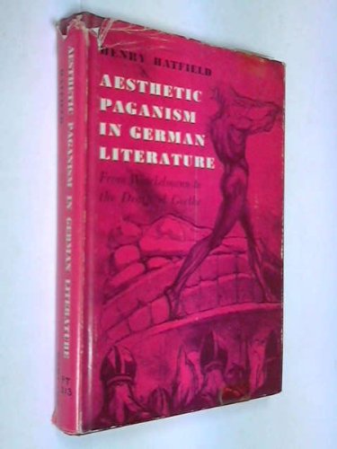 Stock image for Aesthetic Paganism in German Literature : From Winckelmann to the Death of Goethe for sale by Better World Books: West