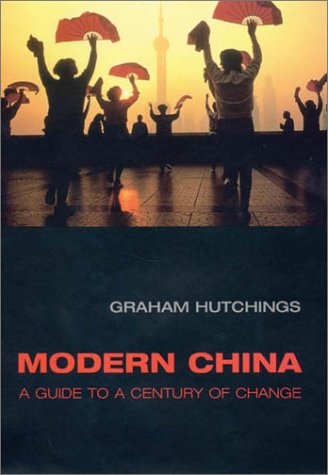 Modern China: A Guide to a Century of Change - Hutchings, Graham