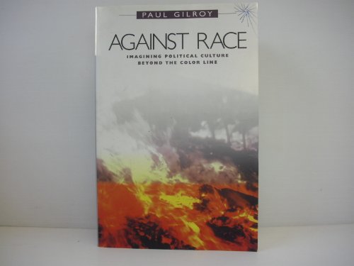 Stock image for Against Race: Imagining Political Culture beyond the Color Line for sale by HPB-Ruby