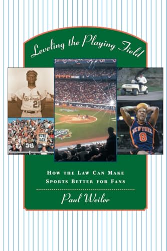 Leveling the Playing Field: How the Law Can Make Sports Better for Fans (9780674006874) by Weiler, Paul C.