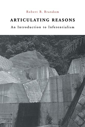 9780674006928: Articulating Reasons: An Introduction to Inferentialism