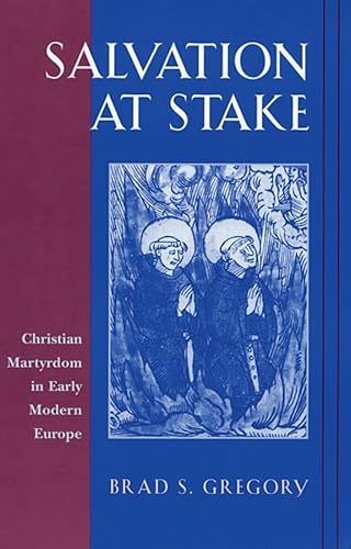 Beispielbild fr Salvation at Stake: Christian Martyrdom in Early Modern Europe [Harvard Historical Studies, 134] zum Verkauf von Windows Booksellers