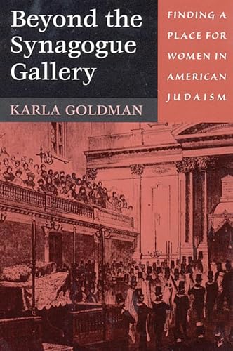 Beyond the Synagogue Gallery: Finding a Place for Women in American Judaism [Soft Cover ] - Goldman, Karla