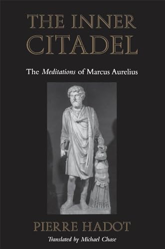 The Inner Citadel : The Meditations of Marcus Aurelius - Pierre Hadot