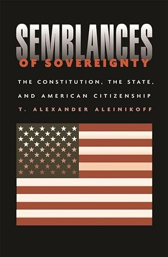 Stock image for Semblances of Sovereignty: The Constitution, the State, and American Citizenship for sale by HPB-Red