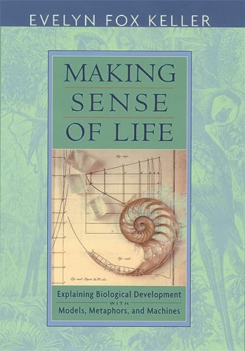 Imagen de archivo de Making Sense of Life: Explaining Biological Development with Models, Metaphors, and Machines a la venta por More Than Words