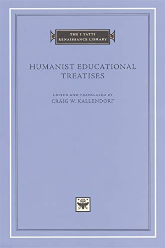 Beispielbild fr HUMANIST EDUCATIONAL TREATISES zum Verkauf von Librairie Guillaume Bude-Belles Lettres
