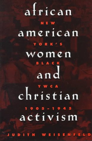 9780674007789: African American Women and Christian Activism: New York's Black YWCA, 1905-45