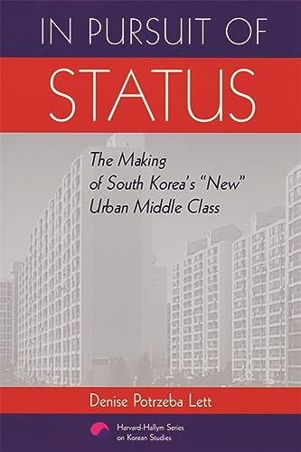 Stock image for In Pursuit of Status: The Making of South Korea  s   New   Urban Middle Class (Harvard East Asian Monographs) for sale by HPB Inc.