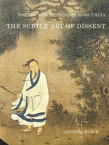 Imagen de archivo de Poetry and Paintings in Song China. The Subtle Art of Dissent a la venta por Valley Books