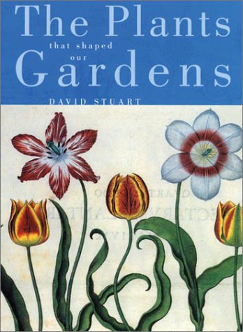 Imagen de archivo de The Plants That Shaped Our Gardens a la venta por Better World Books