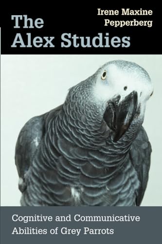 Stock image for The Alex Studies: Cognitive and Communicative Abilities of Grey Parrots for sale by GoodwillNI
