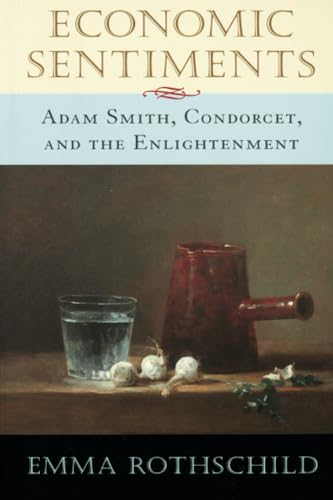 Economic Sentiments: Adam Smith, Condorcet, and the Enlightenment (9780674008373) by Rothschild, Emma