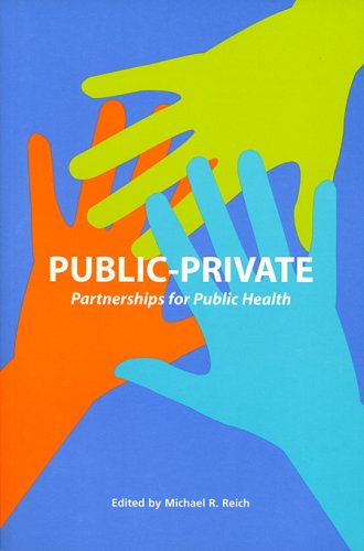 Stock image for Public-Private Partnerships for Public Health (Harvard Series on Population and International Health) for sale by The Maryland Book Bank