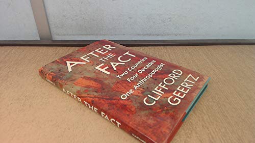 After the Fact: Two Countries, Four Decades, One Anthropologist (The Jerusalem-Harvard Lectures) (9780674008717) by Geertz, Clifford