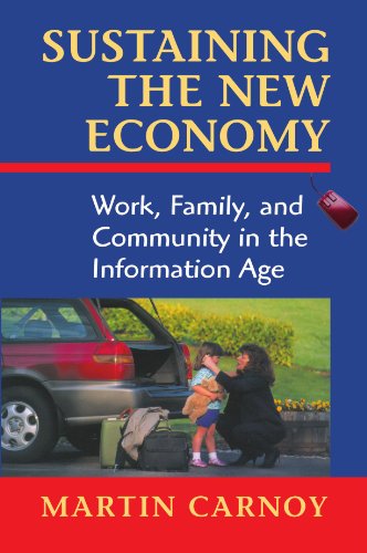Sustaining the New Economy: Work, Family, and Community in the Information Age (9780674008748) by Carnoy, Martin
