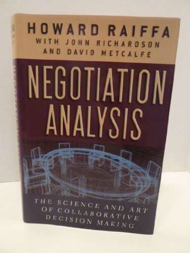 Negotiation Analysis: The Science and Art of Collaborative Decision Making (9780674008908) by Howard Raiffa; John Richardson; David Metcalfe