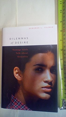 Beispielbild fr Dilemmas of Desire: Teenage Girls Talk about Sexuality zum Verkauf von ZBK Books
