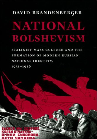 9780674009066: National Bolshevism: Stalinist Mass Culture and the Formation of Modern Russian National Identity, 1931-1956 (Russian Research Center Studies)