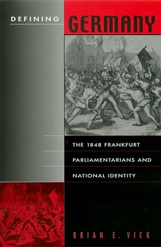 Beispielbild fr Defining Germany: The 1848 Frankfurt Parliamentarians and National Identity (Harvard Historical Studies) zum Verkauf von Goodwill of Colorado