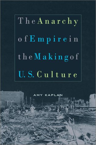 9780674009134: The Anarchy of Empire in the Making of US Culture (Convergences: Inventories of the Present)