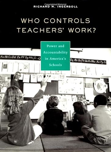 Beispielbild fr Who Controls Teacher's Work? : Power and Accountability in America's Schools zum Verkauf von Better World Books