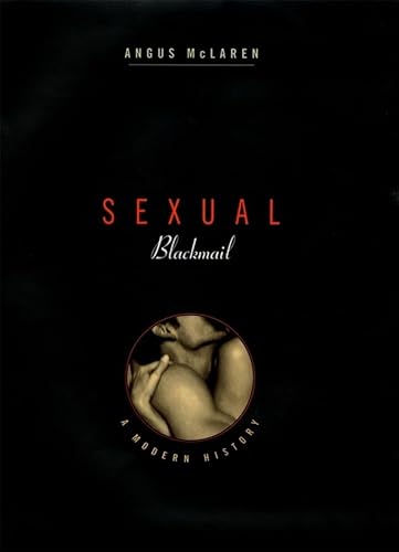 Beispielbild fr Sexual Blackmail : A Modern History zum Verkauf von Better World Books