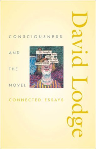 Consciousness and the Novel: Connected Essays - Lodge, David