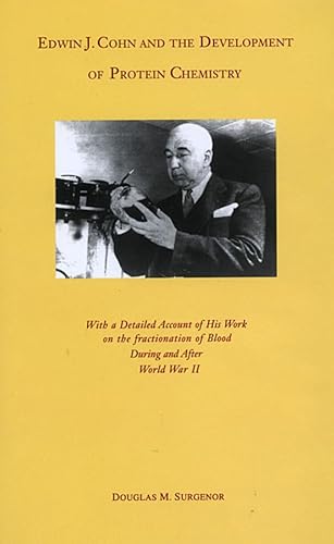 Beispielbild fr Edwin J. Cohn and the Development of Protein Chemistry: With a Detailed Account of His Work on the Fractionation of Blood during and after World War II zum Verkauf von Front Cover Books