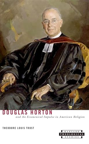 Imagen de archivo de Douglas Horton and the Ecumenical Impulse in American Religion (Harvard Theological Studies) a la venta por Book House in Dinkytown, IOBA