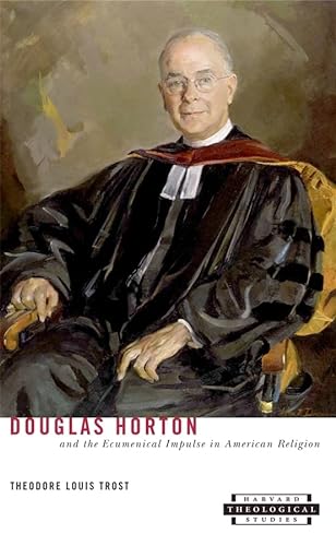 Stock image for Douglas Horton and the Ecumenical Impulse in American Religion for sale by Valley Books