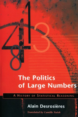 The Politics of Large Numbers: A History of Statistical Reasoning - Desrosières, Alain