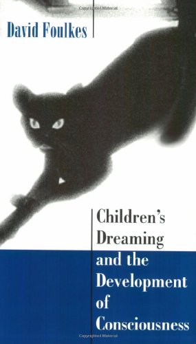 Childrenâ€™s Dreaming and the Development of Consciousness (9780674009714) by Foulkes, David