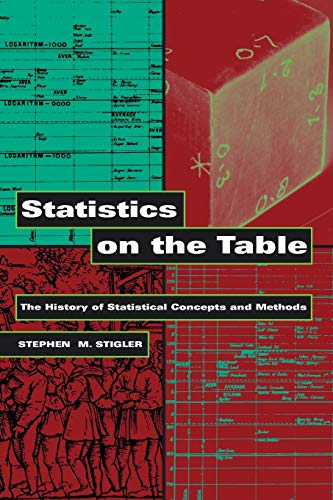 Statistics on the Table: The History of Statistical Concepts and Methods - Stigler, Stephen M.