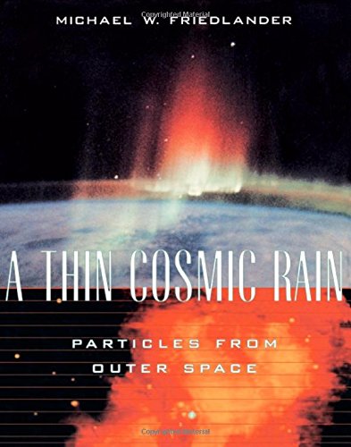 Stock image for A Thin Cosmic Rain: Particles from Outer Space for sale by Books From California