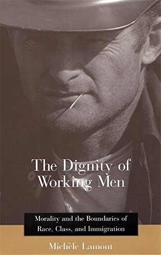 9780674009929: The Dignity of Working Men: Morality and the Boundaries of Race, Class, and Immigration