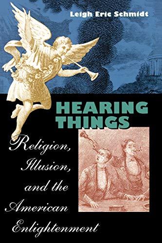 Beispielbild fr Hearing Things: Religion, Illusion, and the American Enlightenment zum Verkauf von SecondSale