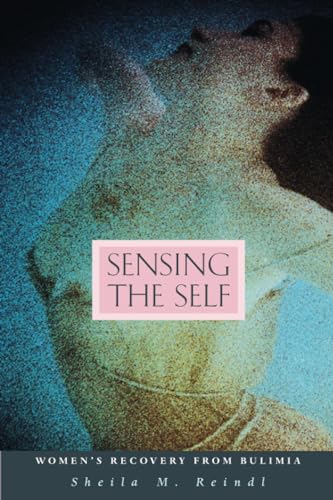 9780674010116: Sensing the Self: Women's Recovery from Bulimia