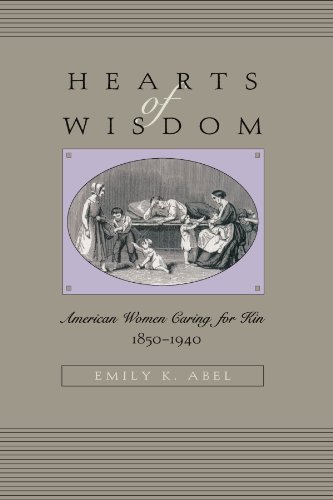 9780674010154: Hearts of Wisdom: American Women Caring for Kin, 1850-1940