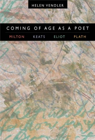 Stock image for Coming of Age as a Poet: Milton, Keats, Eliot, Plath for sale by Anybook.com