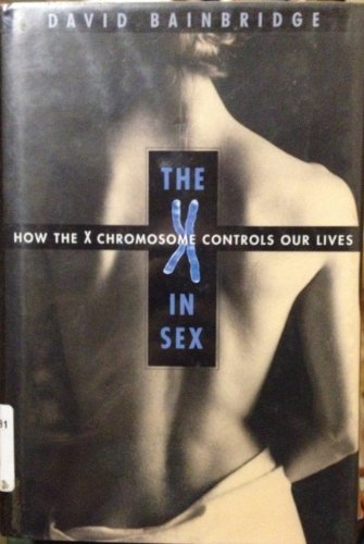 Beispielbild fr The X in Sex : How the X Chromosome Controls Our Lives zum Verkauf von Better World Books